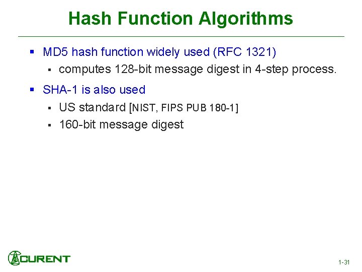 Hash Function Algorithms § MD 5 hash function widely used (RFC 1321) § computes