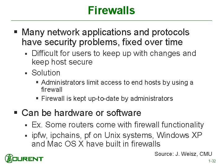 Firewalls § Many network applications and protocols have security problems, fixed over time §