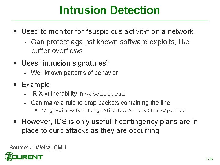 Intrusion Detection § Used to monitor for “suspicious activity” on a network § Can