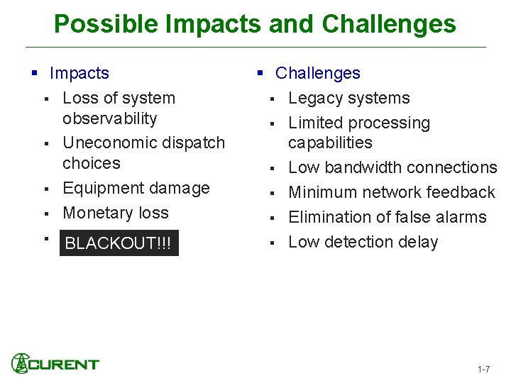 Possible Impacts and Challenges § Impacts § Loss of system observability § Uneconomic dispatch