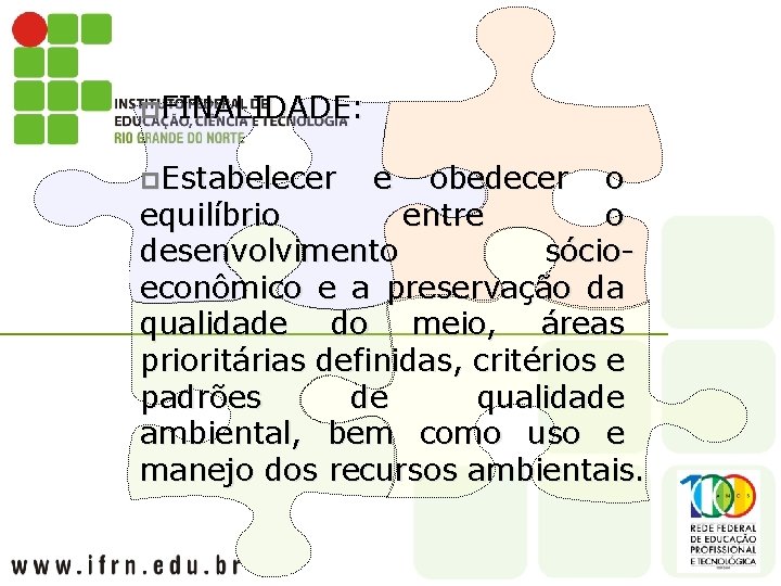 p. FINALIDADE: p. Estabelecer e obedecer o equilíbrio entre o desenvolvimento sócioeconômico e a