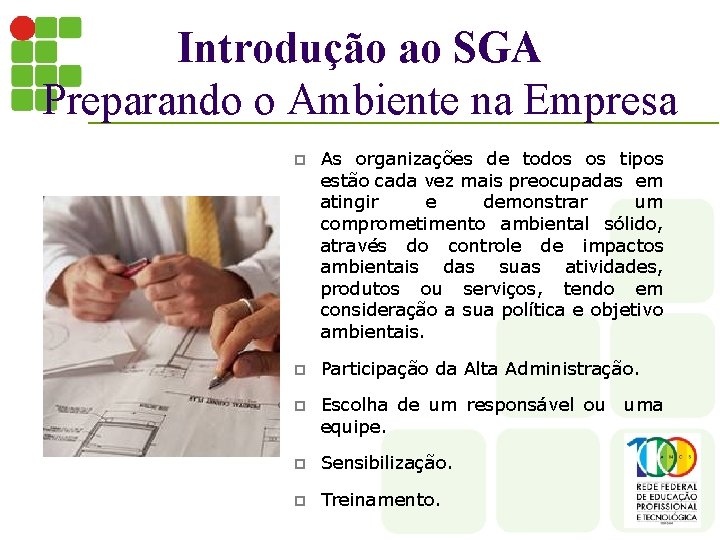 Introdução ao SGA Preparando o Ambiente na Empresa p As organizações de todos os