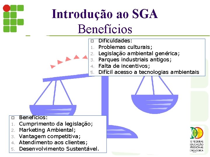 Introdução ao SGA Benefícios p 1. 2. 3. 4. 5. Dificuldades: Problemas culturais; Legislação