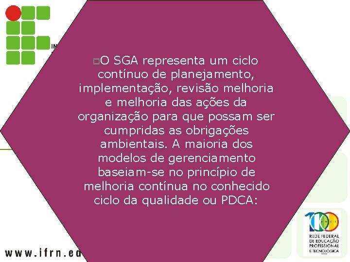 p. O SGA representa um ciclo contínuo de planejamento, implementação, revisão melhoria e melhoria