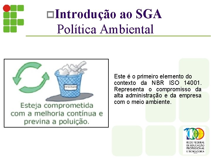 p. Introdução ao SGA Política Ambiental Este é o primeiro elemento do contexto da