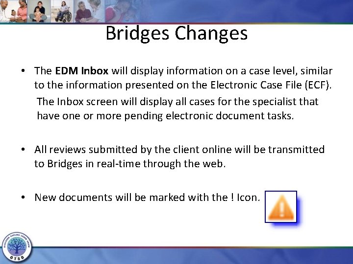 Bridges Changes • The EDM Inbox will display information on a case level, similar