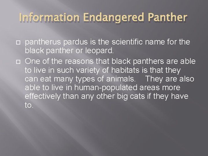 Information Endangered Panther pantherus pardus is the scientific name for the black panther or