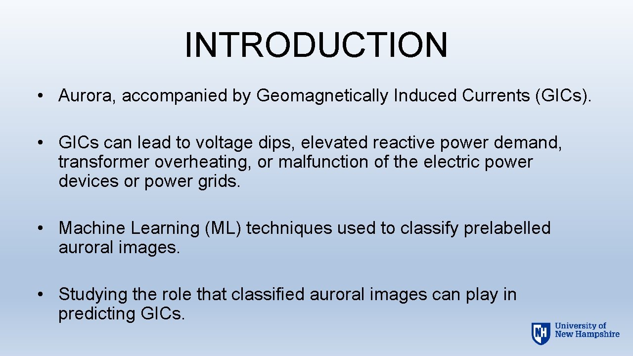 INTRODUCTION • Aurora, accompanied by Geomagnetically Induced Currents (GICs). • GICs can lead to