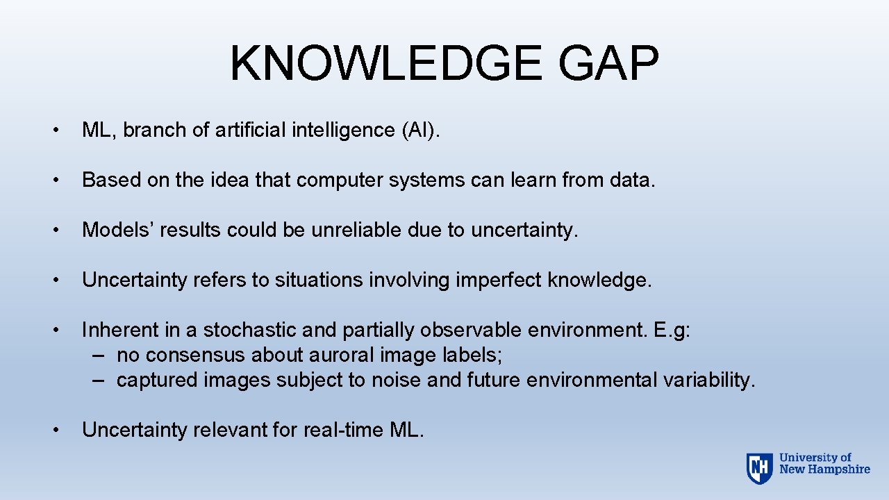 KNOWLEDGE GAP • ML, branch of artificial intelligence (AI). • Based on the idea