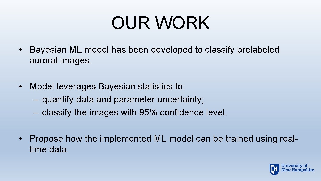 OUR WORK • Bayesian ML model has been developed to classify prelabeled auroral images.