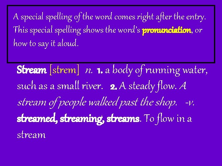 A special spelling of the word comes right after the entry. This special spelling