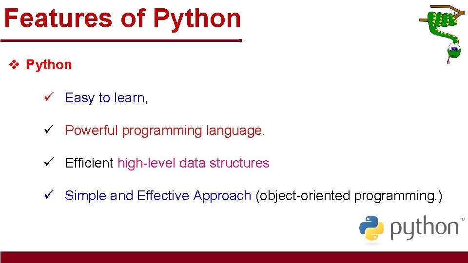 Features of Python v Python ü Easy to learn, ü Powerful programming language. ü