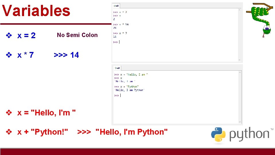Variables v x=2 v x*7 No Semi Colon >>> 14 v x = "Hello,