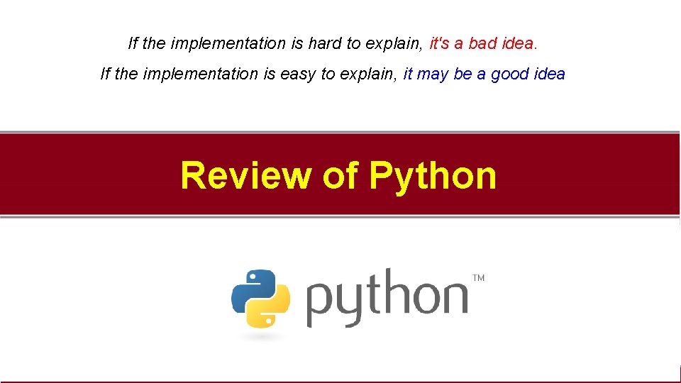 If the implementation is hard to explain, it's a bad idea. If the implementation