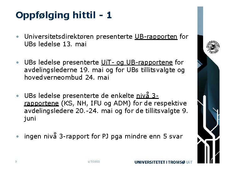 Oppfølging hittil - 1 • Universitetsdirektøren presenterte UB-rapporten for UBs ledelse 13. mai •