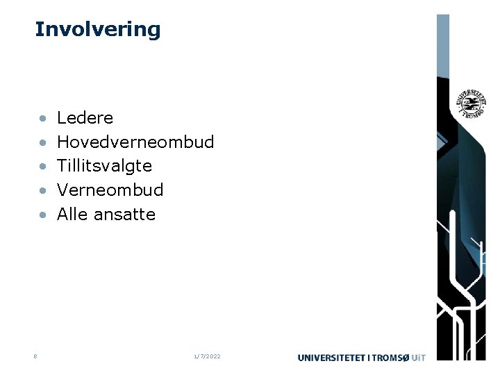 Involvering • • • 8 Ledere Hovedverneombud Tillitsvalgte Verneombud Alle ansatte 1/7/2022 