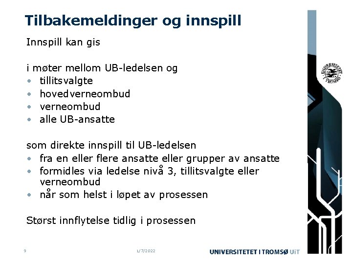 Tilbakemeldinger og innspill Innspill kan gis i møter mellom UB-ledelsen og • tillitsvalgte •