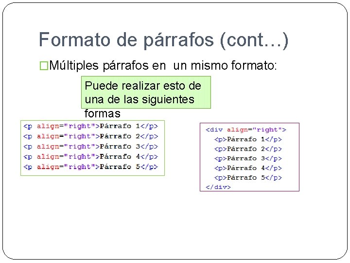 Formato de párrafos (cont…) �Múltiples párrafos en un mismo formato: Puede realizar esto de