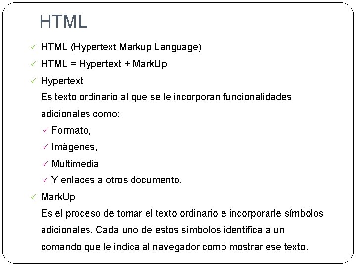 HTML ü HTML (Hypertext Markup Language) ü HTML = Hypertext + Mark. Up ü