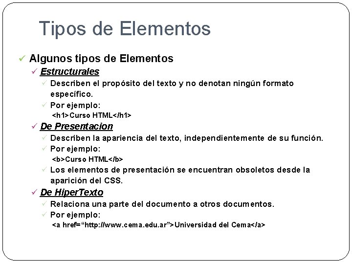Tipos de Elementos ü Algunos tipos de Elementos ü Estructurales ü Describen el propósito