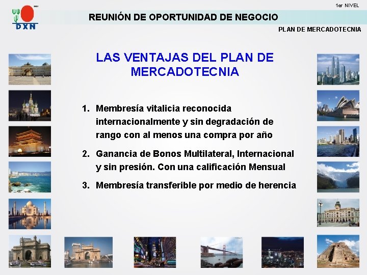 1 er NIVEL REUNIÓN DE OPORTUNIDAD DE NEGOCIO PLAN DE MERCADOTECNIA LAS VENTAJAS DEL