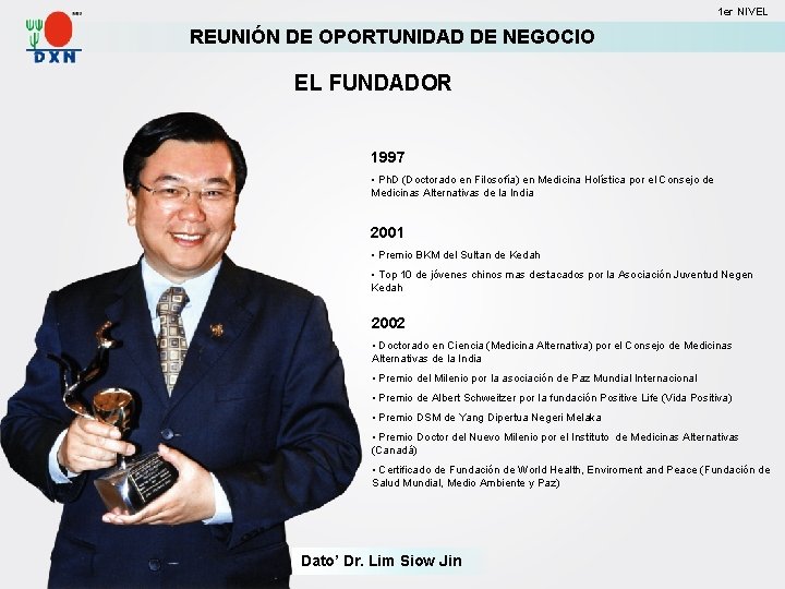 1 er NIVEL REUNIÓN DE OPORTUNIDAD DE NEGOCIO EL FUNDADOR 1997 • Ph. D