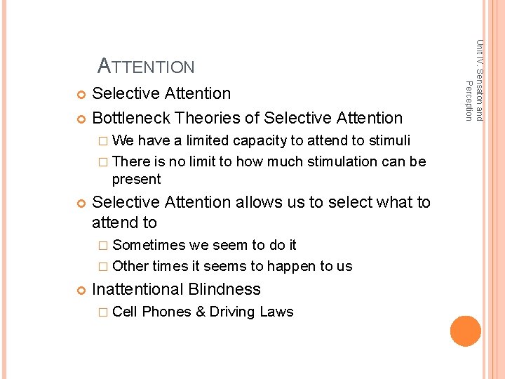 Selective Attention Bottleneck Theories of Selective Attention � We have a limited capacity to Selective Attention Bottleneck Theories of Selective Attention � We have a limited capacity to