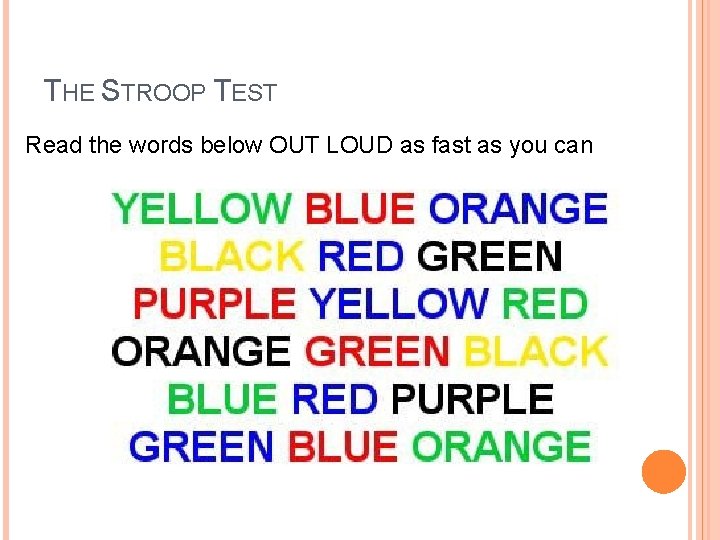 THE STROOP TEST Read the words below OUT LOUD as fast as you can THE STROOP TEST Read the words below OUT LOUD as fast as you can