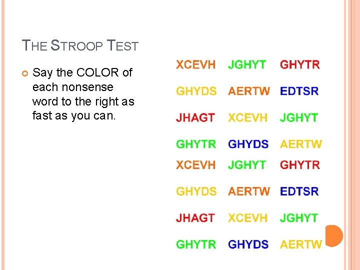 THE STROOP TEST Say the COLOR of each nonsense word to the right as