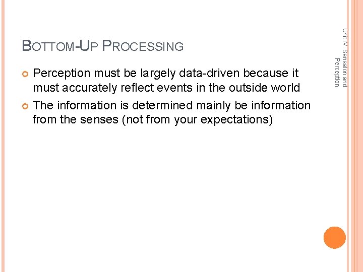 Perception must be largely data-driven because it must accurately reflect events in the outside