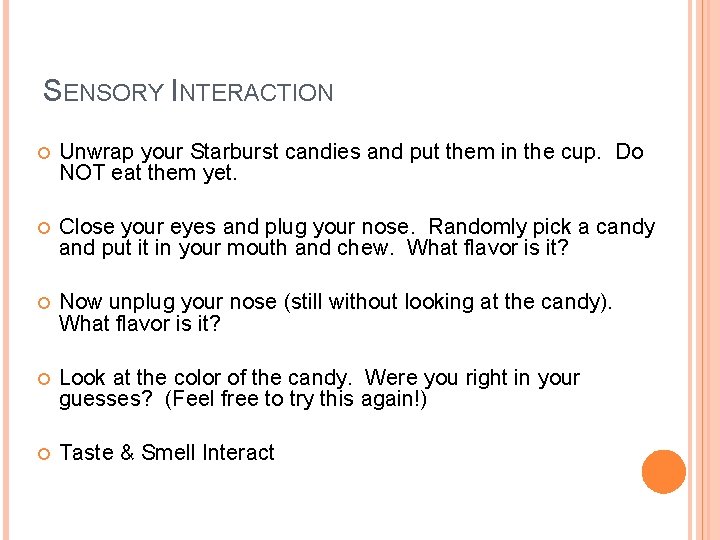SENSORY INTERACTION Unwrap your Starburst candies and put them in the cup. Do NOT