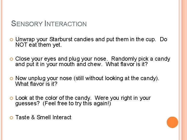 SENSORY INTERACTION Unwrap your Starburst candies and put them in the cup. Do NOT SENSORY INTERACTION Unwrap your Starburst candies and put them in the cup. Do NOT