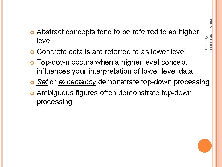 Unit IV. Sensaton and Perception Abstract concepts tend to be referred to as higher