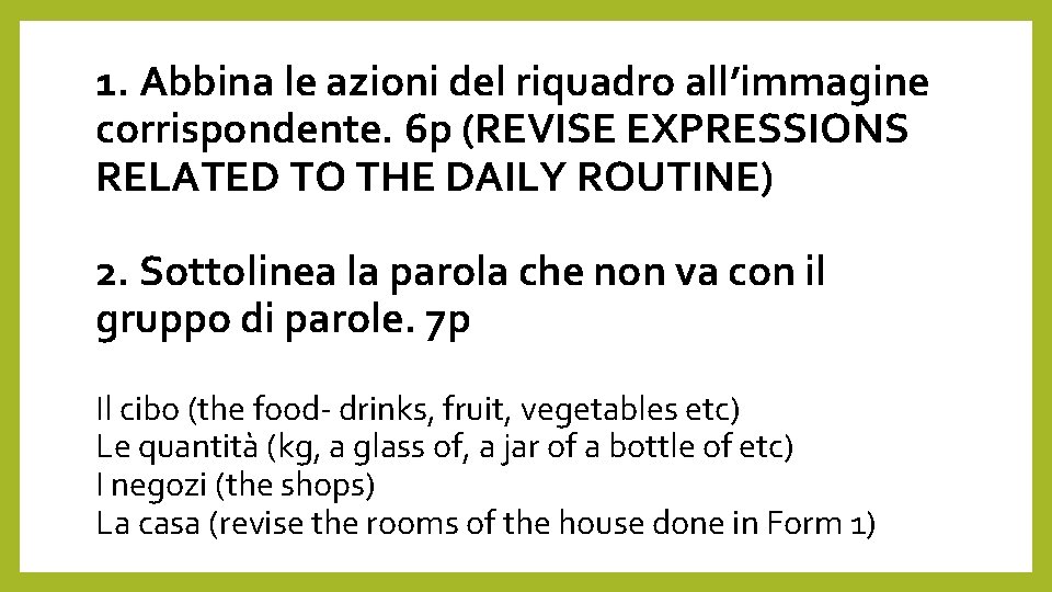 1. Abbina le azioni del riquadro all’immagine corrispondente. 6 p (REVISE EXPRESSIONS RELATED TO
