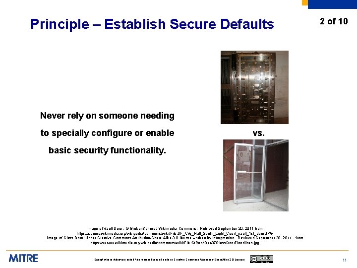 Principle – Establish Secure Defaults 2 of 10 Never rely on someone needing to