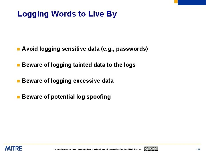 Logging Words to Live By n Avoid logging sensitive data (e. g. , passwords)