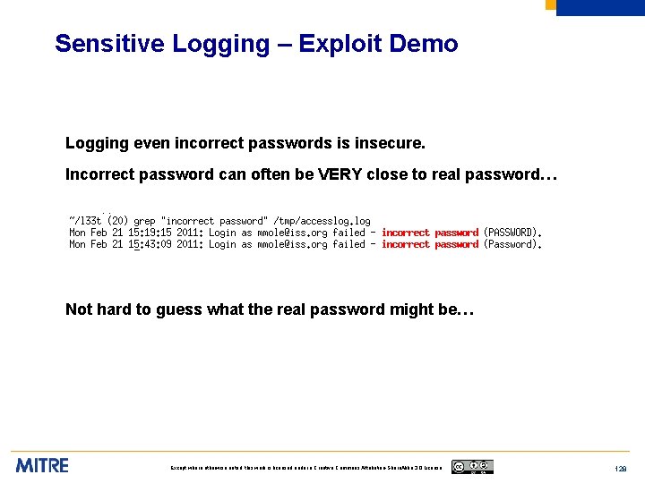 Sensitive Logging – Exploit Demo Logging even incorrect passwords is insecure. Incorrect password can