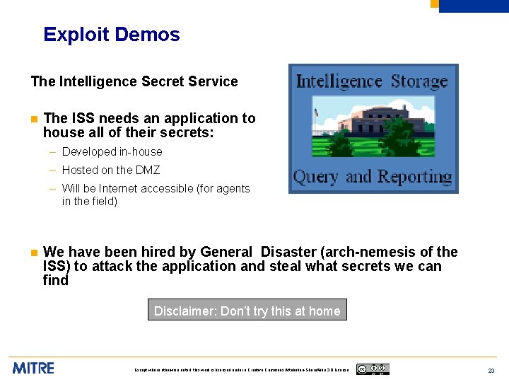 Exploit Demos The Intelligence Secret Service n The ISS needs an application to house