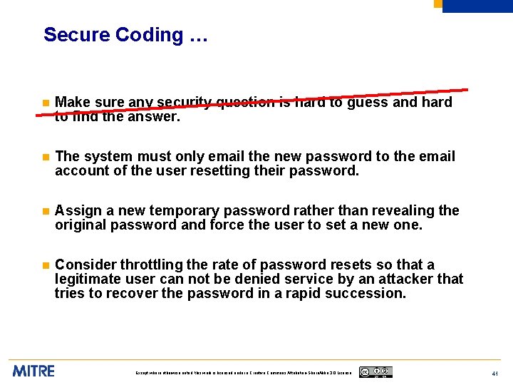 Secure Coding … n Make sure any security question is hard to guess and