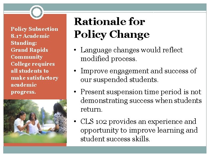 Policy Subsection 8. 17 Academic Standing: Grand Rapids Community College requires all students to