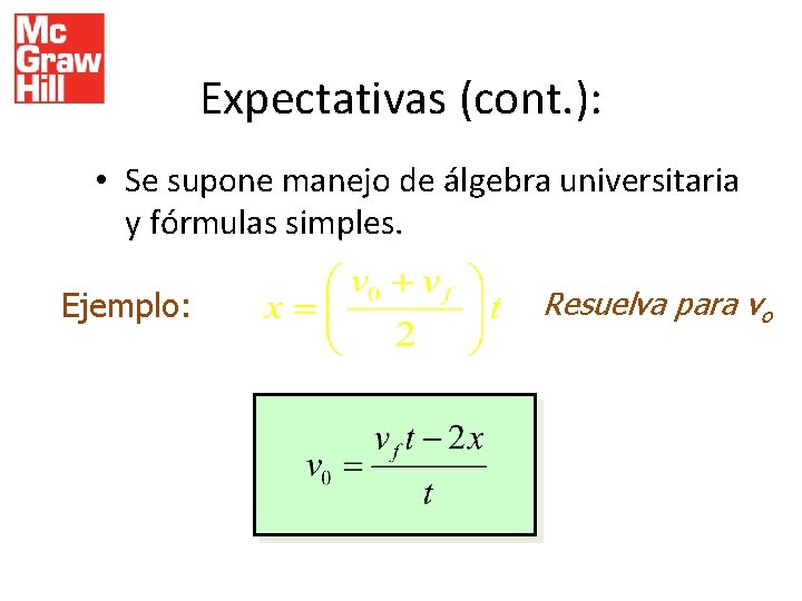 Expectativas (cont. ): • Se supone manejo de álgebra universitaria y fórmulas simples. Ejemplo: