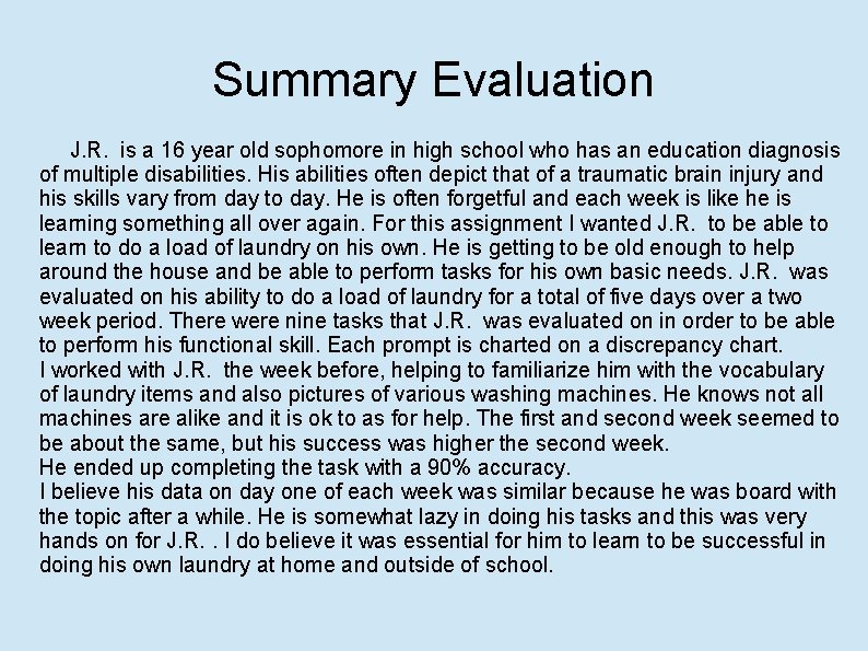 Summary Evaluation J. R. is a 16 year old sophomore in high school who
