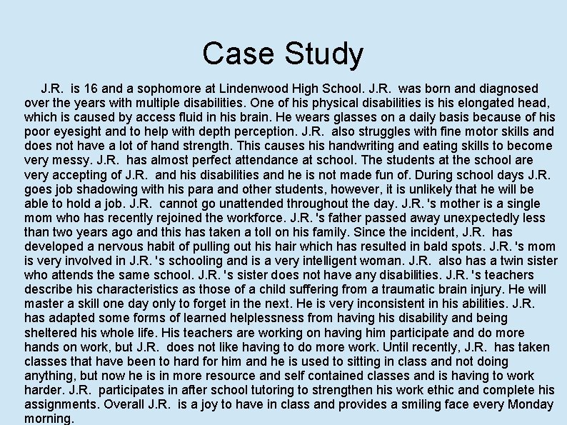 Case Study J. R. is 16 and a sophomore at Lindenwood High School. J.