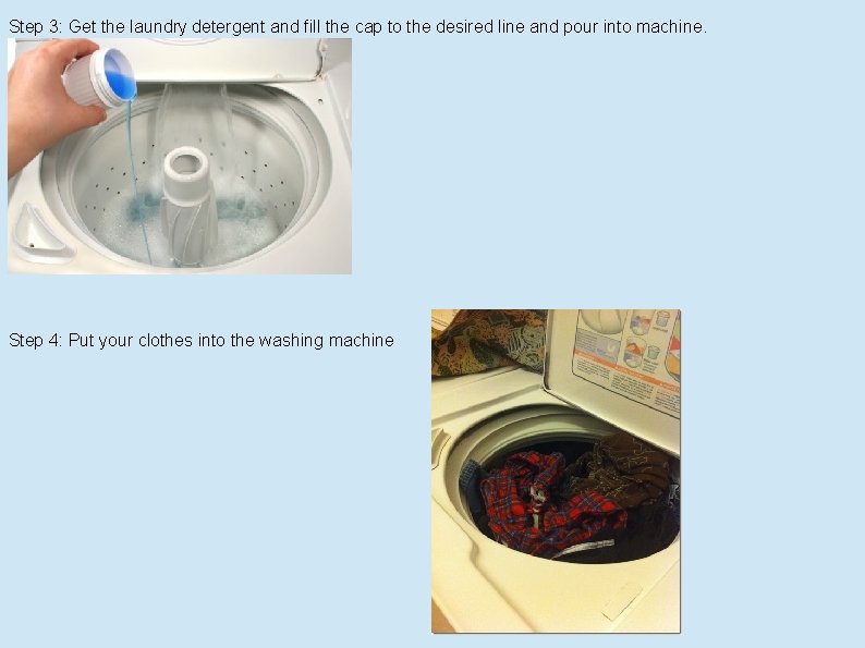 Step 3: Get the laundry detergent and fill the cap to the desired line