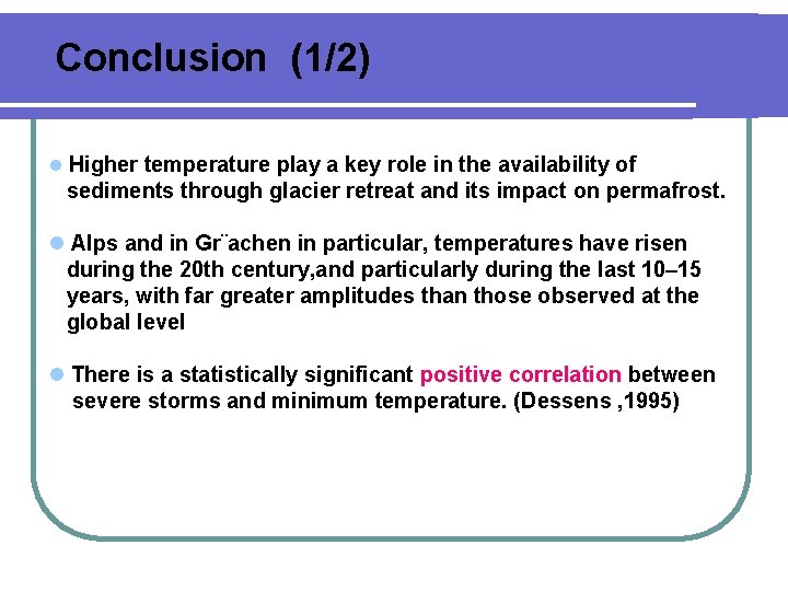 Conclusion (1/2) l Higher temperature play a key role in the availability of sediments Conclusion (1/2) l Higher temperature play a key role in the availability of sediments