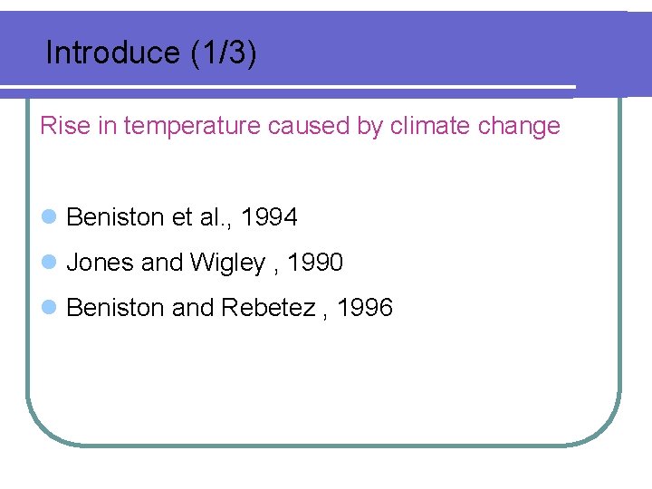 Introduce (1/3) Rise in temperature caused by climate change l Beniston et al. , Introduce (1/3) Rise in temperature caused by climate change l Beniston et al. ,