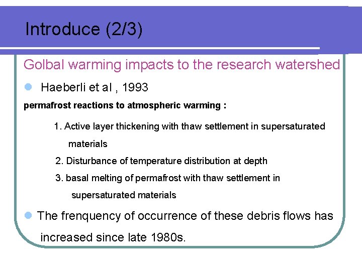 Introduce (2/3) Golbal warming impacts to the research watershed l Haeberli et al , Introduce (2/3) Golbal warming impacts to the research watershed l Haeberli et al ,