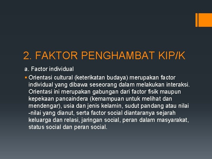 2. FAKTOR PENGHAMBAT KIP/K a. Factor individual § Orientasi cultural (keterikatan budaya) merupakan factor