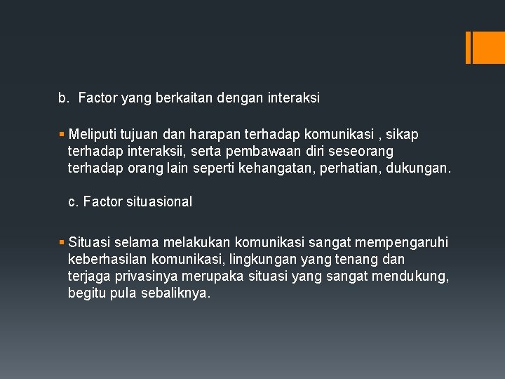 b. Factor yang berkaitan dengan interaksi § Meliputi tujuan dan harapan terhadap komunikasi ,