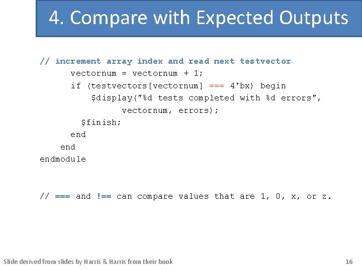 4. Compare with Expected Outputs // increment array index and read next testvectornum =